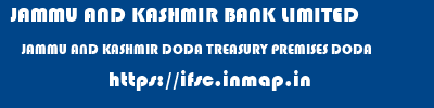 JAMMU AND KASHMIR BANK LIMITED  JAMMU AND KASHMIR DODA TREASURY PREMISES DODA   ifsc code